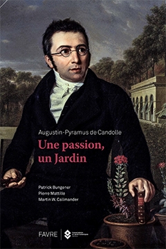Augustin-Pyramus de Candolle: une passion, un Jardin – Le livre